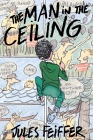 The Man in the Ceiling By Jules Feiffer, Jules Feiffer (Illustrator) Cover Image