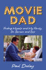 Movie Dad: Finding Myself and My Family, on Screen and Off By Paul Dooley Cover Image