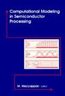 Computational Modeling in Semiconductor Processing (Artech House Materials Science Library) Cover Image
