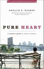 Pure Heart: A Woman's Guide to Sexual Integrity Cover Image
