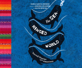 The Sea-Ringed World: Sacred Stories of the Americas By Maria Garcia Esperon, David Bowles (Read by), Amanda Mijangos (Illustrator) Cover Image