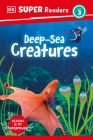DK Super Readers Level 3 Deep-Sea Creatures Cover Image