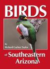 Birds of Southeastern Arizona By Richard Cachor Taylor Cover Image