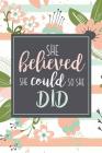 She Believed She Could So She Did: Motivational Gift For Graduate Or Women Who Need Encouragement Pink Stripe Floral By The Inspired Press Cover Image