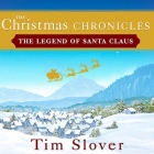 The Christmas Chronicles Lib/E: The Legend of Santa Claus By Tim Slover, William Dufris (Read by) Cover Image