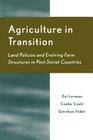 Agriculture in Transition: Land Policies and Evolving Farm Structures in Post Soviet Countries (Rural Economies in Transition) By Zvi Lerman, Csaba Csaki, Gershon Feder Cover Image
