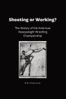 Shooting or Working?: The History of the American Heavyweight Wrestling Championship Cover Image