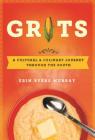 Grits: A Cultural and Culinary Journey Through the South By Erin Byers Murray Cover Image