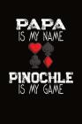 Papa Is My Name Pinochle Is My Game: Pinochle Score Sheet Book By J. M. Skinner Cover Image