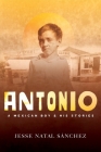 Antonio: A Mexican Boy & His Stories Cover Image