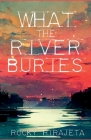 What the River Buries By Rocky Hirajeta Cover Image