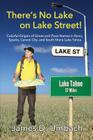 There's No Lake on Lake Street! Colorful Origins of Street and Place Names in Reno, Sparks, Carson City, and South Shore Lake Tahoe By James D. Umbach Cover Image