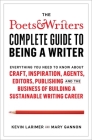 The Poets & Writers Complete Guide to Being a Writer: Everything You Need to Know About Craft, Inspiration, Agents, Editors, Publishing, and the Business of Building a Sustainable Writing Career By Kevin Larimer, Mary Gannon Cover Image