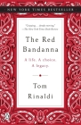 The Red Bandanna: A Life. A Choice. A Legacy. By Tom Rinaldi Cover Image