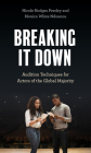 Breaking It Down: Audition Techniques for Actors of the Global Majority By Nicole Hodges Persley, Monica White Ndounou Cover Image