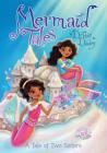 A Tale of Two Sisters: Book 10 (Mermaid Tales) By Debbie Dadey, Tatevik Avakyan (Illustrator) Cover Image