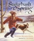 Sugarbush Spring By Marsha Wilson Chall, Jim Daly (Illustrator) Cover Image