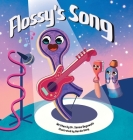 Flossy's Song By Sanaa Beguwala, Nardin Hany (Illustrator) Cover Image
