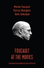 Foucault at the Movies By Patrice Maniglier, Dork Zabunyan, Clare O'Farrell (Translator) Cover Image