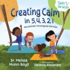 Creating Calm in 5, 4, 3, 2, 1: Relaxation Techniques for Kids By Melissa Boyd Cover Image