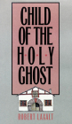 Child of the Holy Ghost (The Basque Series) By Robert Laxalt Cover Image