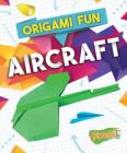 Origami Fun: Aircraft By Robyn Hardyman Cover Image