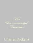 The Uncommercial Traveller By Charles Dickens Cover Image