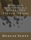 Being and Nothingness: A Master Index: The Core of Sartre By Duncan Scott Cover Image