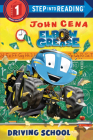 Driving School (Elbow Grease) (Step into Reading) By John Cena, Dave Aikins (Illustrator) Cover Image
