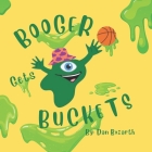 Booger Gets Buckets By Dan Bozarth Cover Image