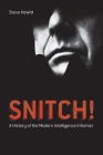 Snitch!: A History of the Modern Intelligence Informer Cover Image