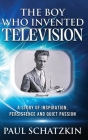The Boy Who Invented Television By Paul Schatzkin Cover Image