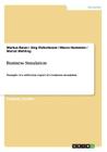 Business Simulation: Example of a reflection report of a business simulation By Markus Baum, Jörg Dickerboom, Marco Hackstein Cover Image