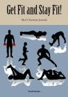 Get Fit and Stay Fit! Men's Exercise Journal By Activinotes Cover Image