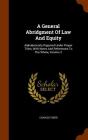 A General Abridgment of Law and Equity: Alphabetically Digested Under Proper Titles, with Notes and References to the Whole, Volume 3 Cover Image