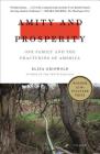 Amity and Prosperity: One Family and the Fracturing of America By Eliza Griswold Cover Image