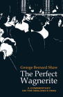 The Perfect Wagnerite By George Bernard Shaw Cover Image