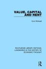 Value, Capital and Rent (Routledge Library Editions: Landmarks in the History of Econ) By Knut Wicksell Cover Image