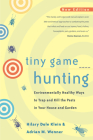 Tiny Game Hunting: Environmentally Healthy Ways to Trap and Kill the Pests in Your House and Garden By Hilary Dole Klein, Adrian M. Wenner, Courtlandt Johnson (Illustrator) Cover Image