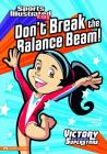 Don't Break the Balance Beam! (Sports Illustrated Kids Victory School Superstars) By Jessica Gunderson, Jorge Santillan (Illustrator) Cover Image