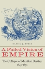 A Failed Vision of Empire: The Collapse of Manifest Destiny, 1845–1872 Cover Image