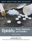 Opioids: Heroin, Oxycontin, and Painkillers (Drug Addiction and Recovery #13) Cover Image