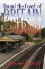 Round the Coast of Britain by Train By Stephen Peters (Joint Author) Cover Image