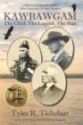 Kawbawgam: The Chief, The Legend, The Man Cover Image