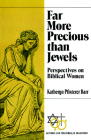 Far More Precious Than Jewels: Perspectives on Biblical Women (Gender and the Biblical Tradition) Cover Image