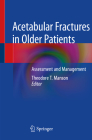 Acetabular Fractures in Older Patients: Assessment and Management By Theodore T. Manson (Editor) Cover Image