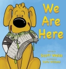 We Are Here By Scott Weiss, Katie Williams (Illustrator) Cover Image