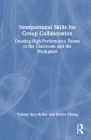 Interpersonal Skills for Group Collaboration: Creating High-Performance Teams in the Classroom and the Workplace Cover Image