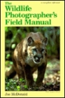 The Wildlife Photographer's Field Manual By Joe McDonald, Joseph McDonald Cover Image