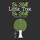 Be Still, Little Tree, Be Still Cover Image